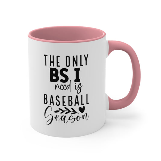 The Only BS I Need Baseball 11oz Accent Mug