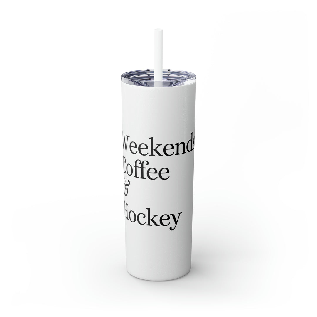 Weekends Coffee & Hockey 20oz Skinny Tumbler with Straw in Matte or Glossy