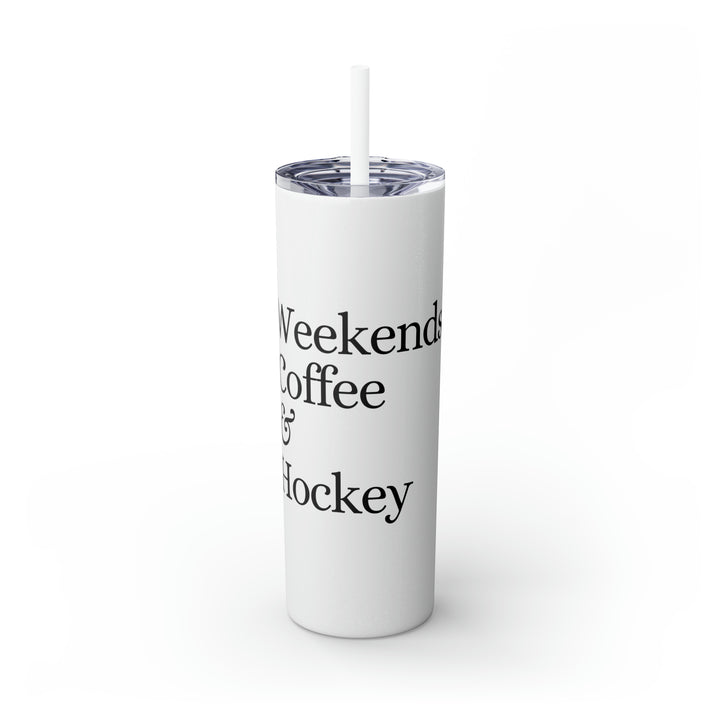 Weekends Coffee & Hockey 20oz Skinny Tumbler with Straw in Matte or Glossy