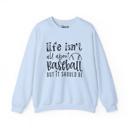 Life Isn't All About Baseball Adult Unisex Basic Crewneck Sweatshirt