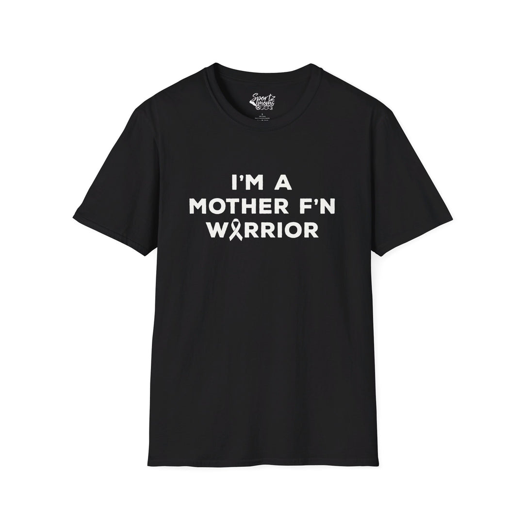 I'm A Mother F'n Warrior Adult Unisex T-Shirt