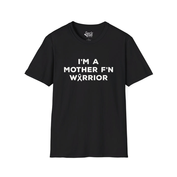 I'm A Mother F'n Warrior Adult Unisex T-Shirt