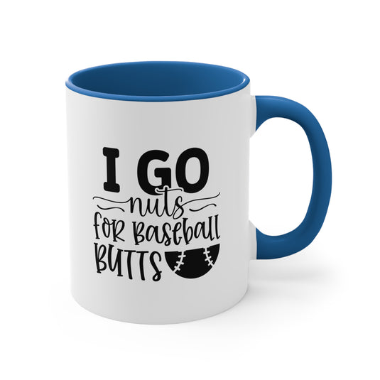 I Go Nuts for Baseball Butts 11oz Accent Mug