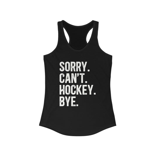 Sorry Can't Hockey Bye Rustic Design Women's Racerback Tank