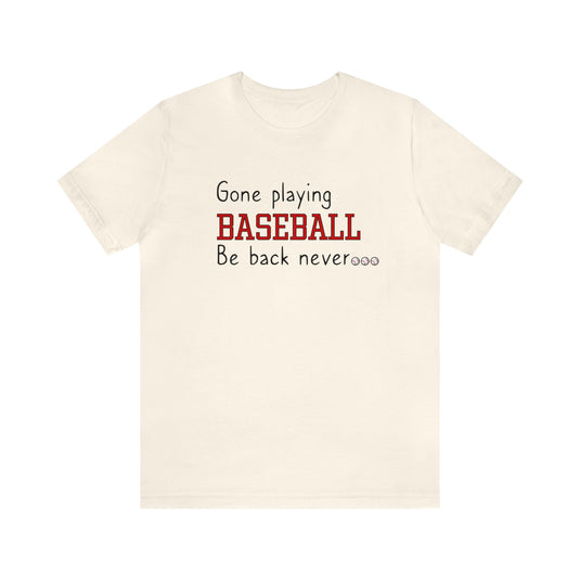 Gone Playing Baseball Adult Unisex Mid-Level T-Shirt