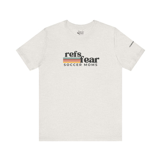 Refs Fear Soccer Moms Unisex Adult T-Shirt w/VanguardStrong on Left Sleeve