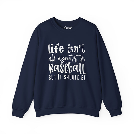 Life Isn't All About Baseball Adult Unisex Basic Crewneck Sweatshirt