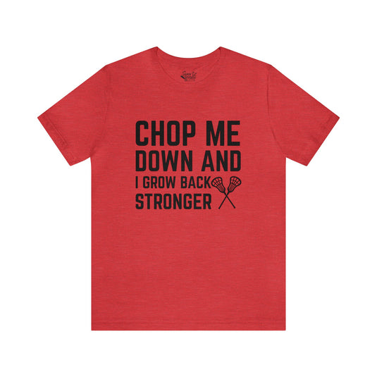 Chop Me Down Lacrosse Adult Unisex Mid-Level T-Shirt