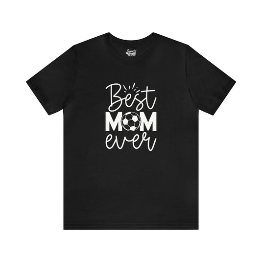 Best Mom Ever Soccer Adult Unisex Mid-Level T-Shirt