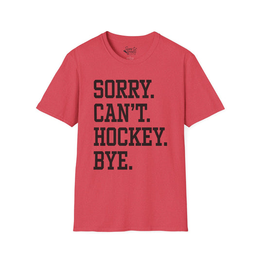 Sorry Can't Hockey Bye Tall Design Adult Unisex Basic T-Shirt