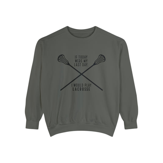 If Today Were My Last Day Lacrosse Adult Unisex Premium Crewneck Sweatshirt