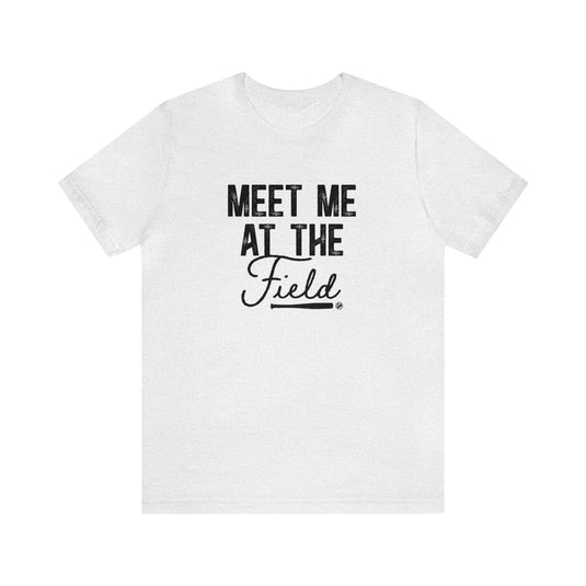 Meet Me at the Field Baseball Adult Unisex Mid-Level T-Shirt