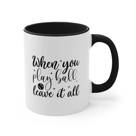 When You Play Ball Baseball 11oz Accent Mug