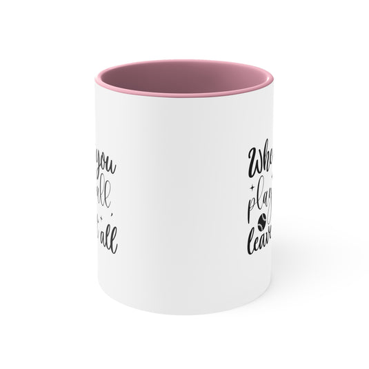 When You Play Ball Baseball 11oz Accent Mug