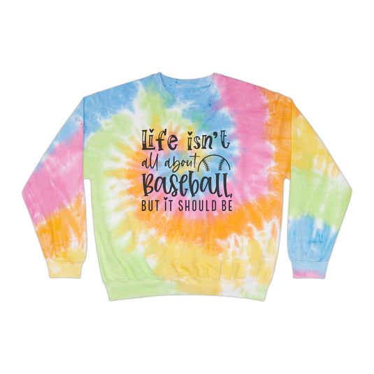 Life Isn't All About Baseball Adult Unisex Tie-Dye Crewneck Sweatshirt