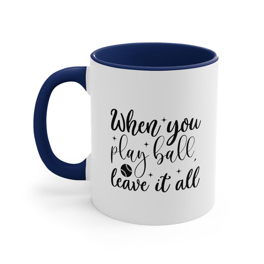 When You Play Ball Baseball 11oz Accent Mug