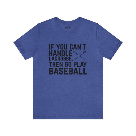 If You Can't Handle Lacrosse Adult Unisex Mid-Level T-Shirt