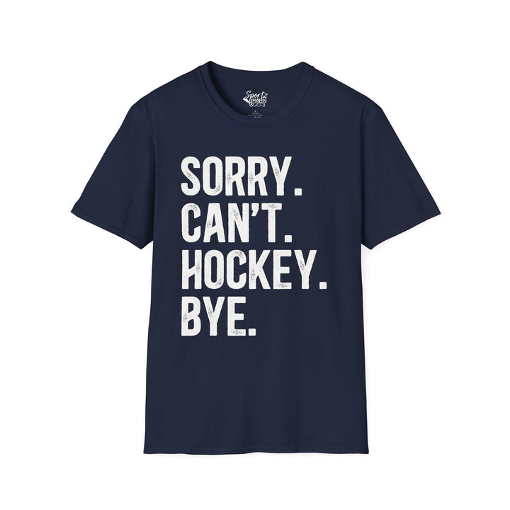 Sorry Can't Hockey Bye Rustic Design Adult Unisex T-Shirt