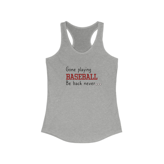 Gone Playing Baseball Women's Racerback Tank