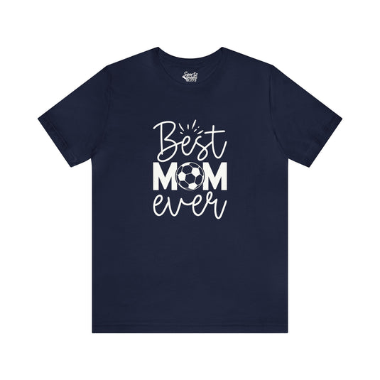 Best Mom Ever Soccer Adult Unisex Mid-Level T-Shirt