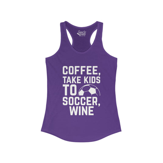 Coffee Take Kids to Soccer Wine Adult Women's Racerback Tank