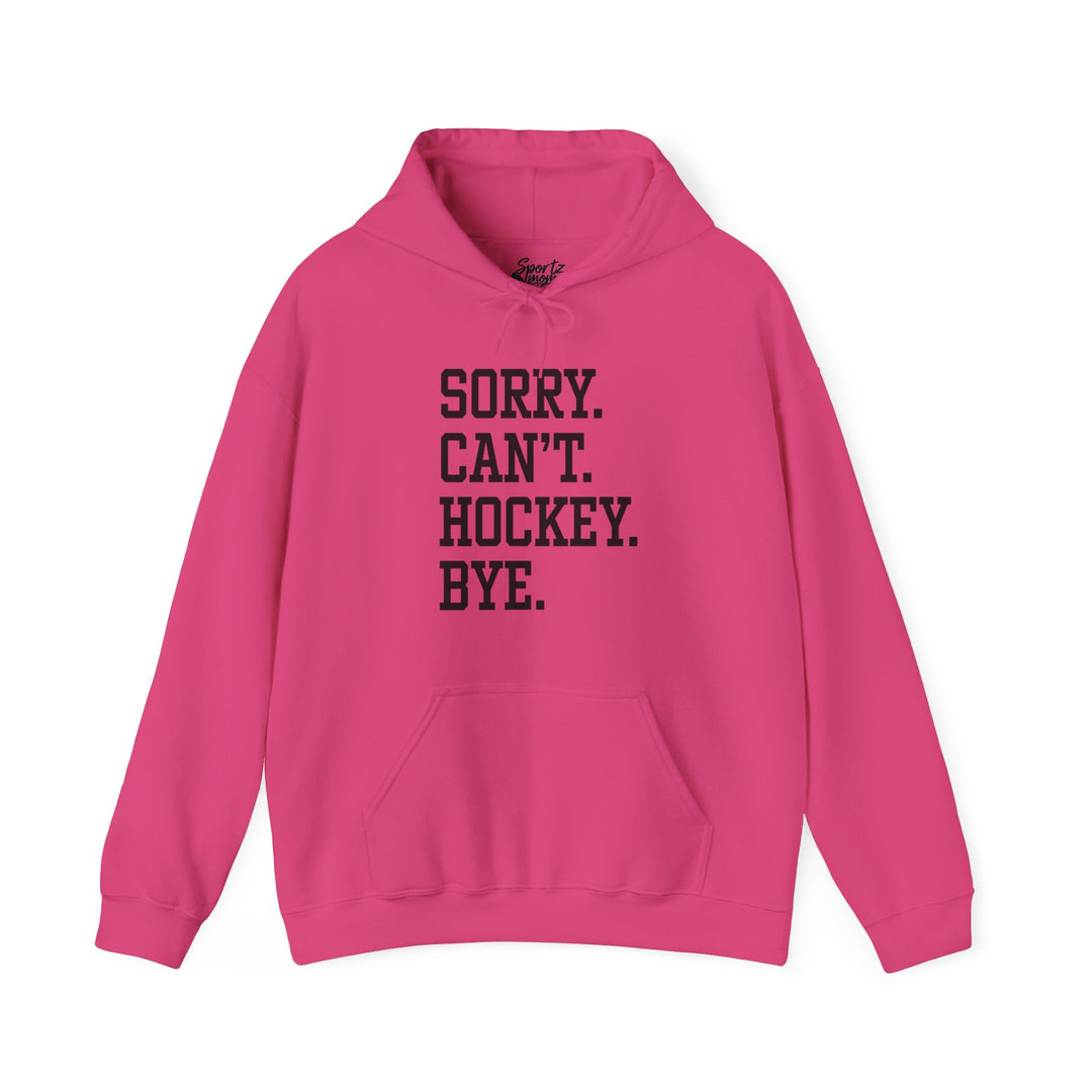 Sorry Can't Hockey Bye Tall Design Adult Unisex Hooded Sweatshirt