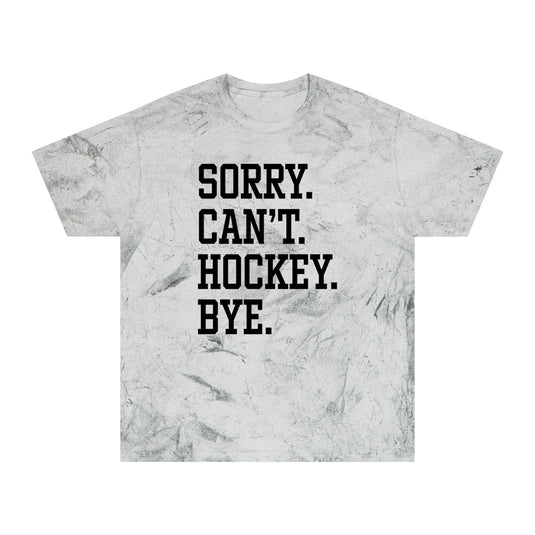 Sorry Can't Hockey Bye Tall Design Adult Unisex Colorblast T-Shirt