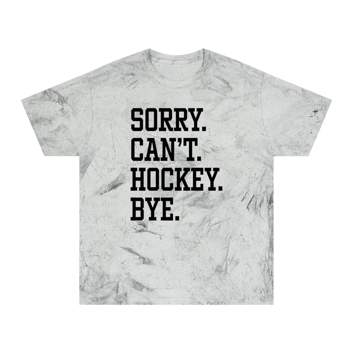 Sorry Can't Hockey Bye Tall Design Adult Unisex Colorblast T-Shirt