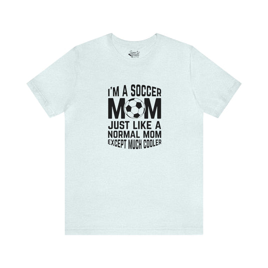 I'm a Soccer Mom Adult Unisex Mid-Level T-Shirt