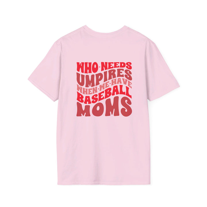 Who Needs Umpires Baseball Unisex Adult T-Shirt