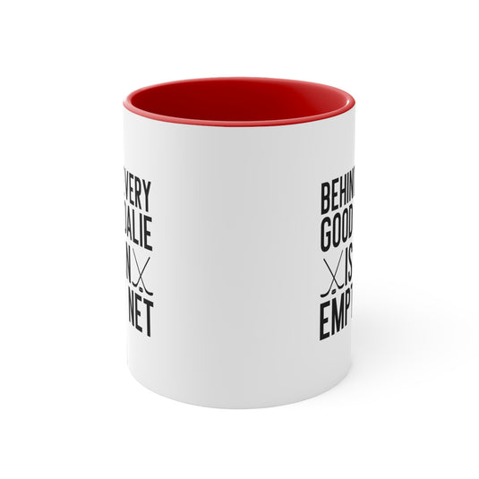 Behind Every Good Goalie 11oz Hockey Accent Mug