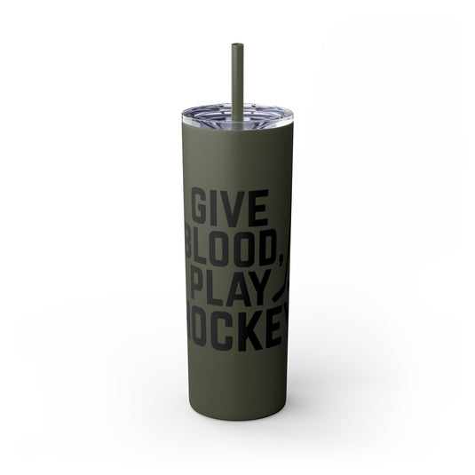 Give Blood Play Hockey 20oz Skinny Tumbler with Straw in Matte or Glossy