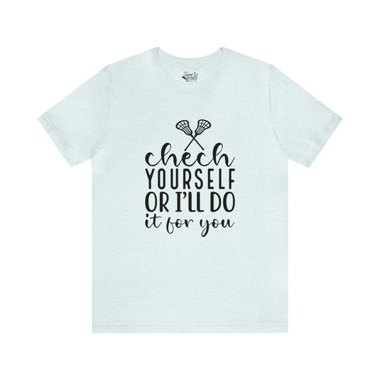 Chech Yourself Lacrosse Adult Unisex Mid-Level T-Shirt