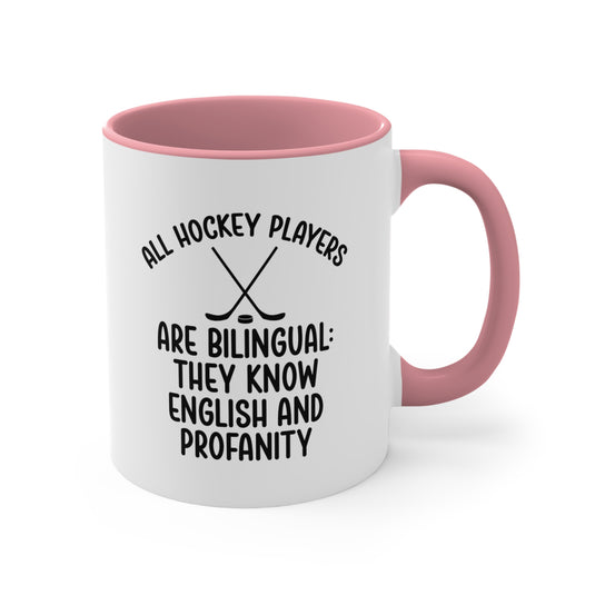 All Hockey Players Are Bilingual 11oz Accent Mug