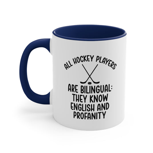 All Hockey Players Are Bilingual 11oz Accent Mug