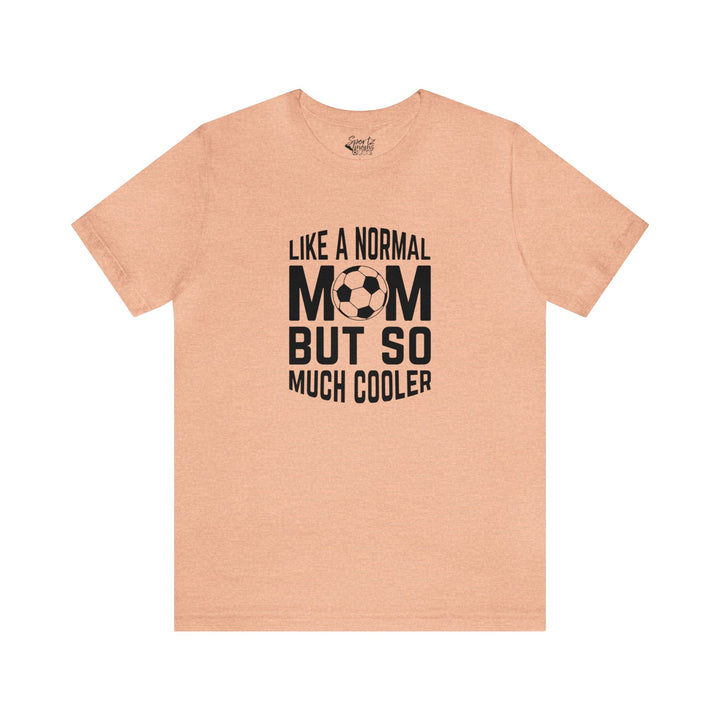 Like a Normal Mom Adult Unisex Mid-Level T-Shirt