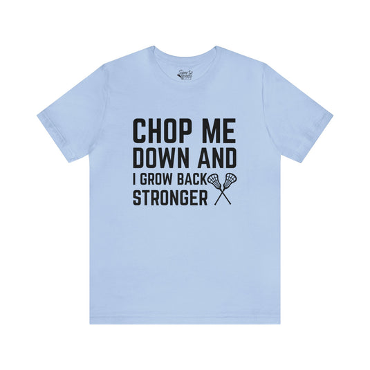 Chop Me Down Lacrosse Adult Unisex Mid-Level T-Shirt