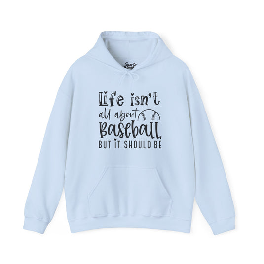 Life Isn't All About Baseball Adult Unisex Basic Hooded Sweatshirt