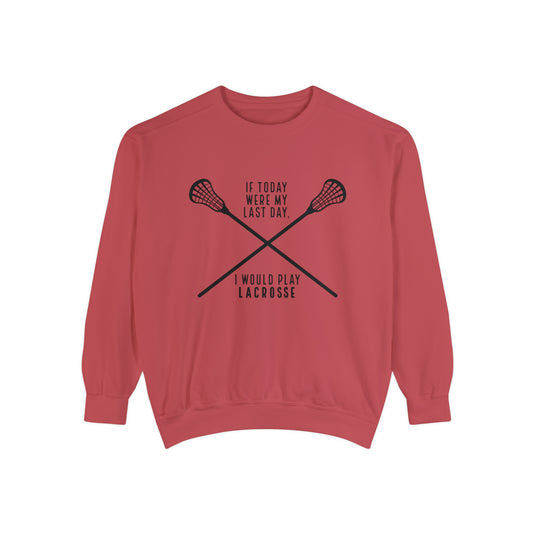 If Today Were My Last Day Lacrosse Adult Unisex Premium Crewneck Sweatshirt