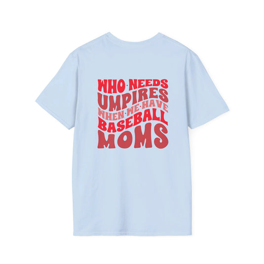 Who Needs Umpires Baseball Unisex Adult Basic T-Shirt