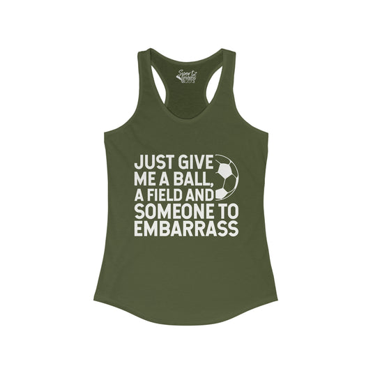 Just Give Me a Ball Soccer Adult Women's Racerback Tank