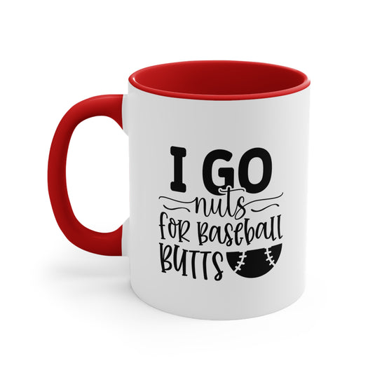 I Go Nuts for Baseball Butts 11oz Accent Mug