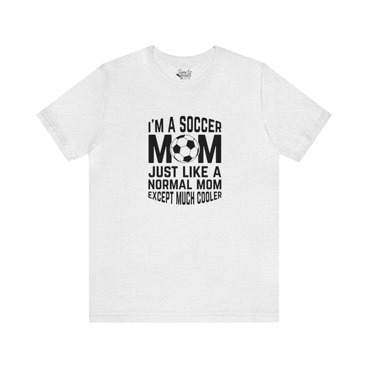 I'm a Soccer Mom Adult Unisex Mid-Level T-Shirt