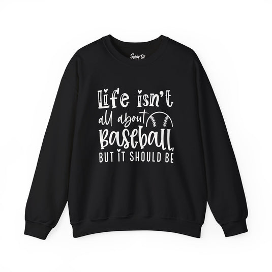 Life Isn't All About Baseball Adult Unisex Basic Crewneck Sweatshirt