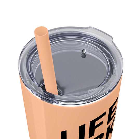 Life is Hockey 20oz Skinny Tumbler with Straw in Matte or Glossy