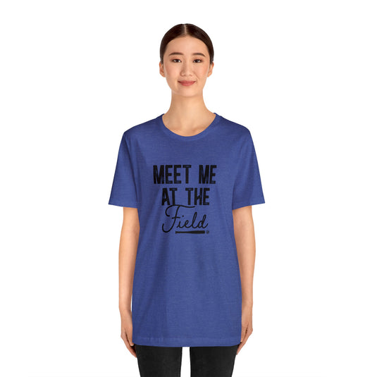 Meet Me at the Field Baseball Adult Unisex Mid-Level T-Shirt