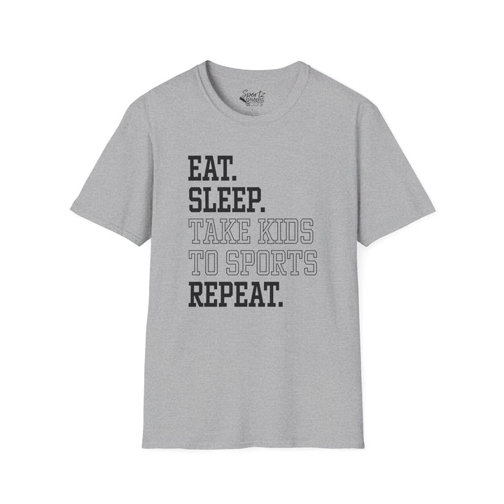 Eat Sleep Take Kids To Sports Repeat Adult Unisex T-Shirt