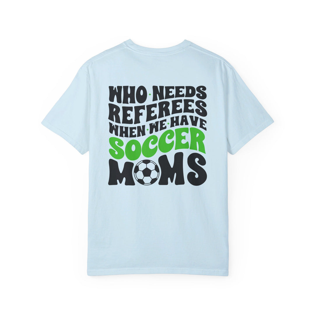Who Needs Referees Soccer Unisex Adult Premium T-Shirt