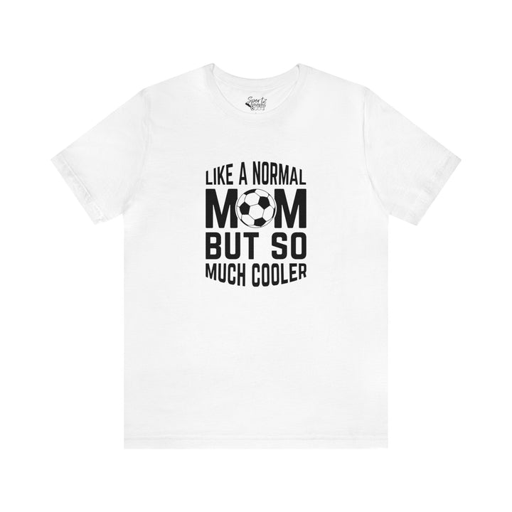 Like a Normal Mom Adult Unisex Mid-Level T-Shirt