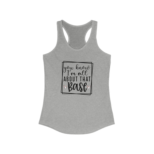 You Know I'm All About that Base Baseball Women's Racerback Tank